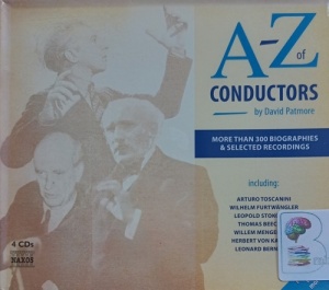 A-Z of Conductors written by David Patmore performed by Various Famous Conductors on Audio CD (Abridged)